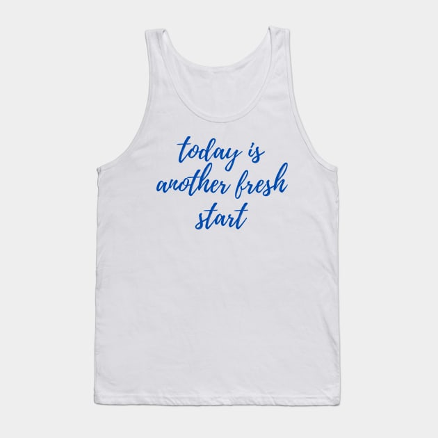 Today is Another Fresh Start - Navy Tank Top by stickersbyjori